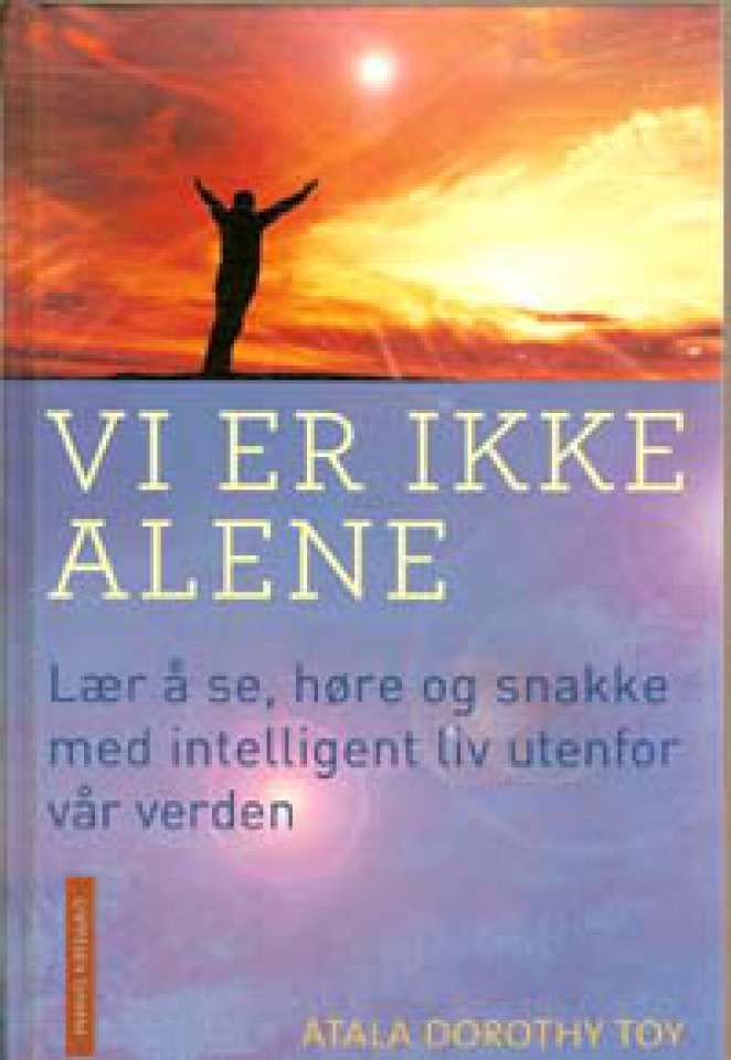 Vi er ikke alene - Lær å se, høre og snakke med intelligent liv utenfor vår verden