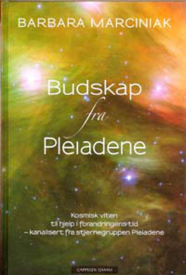 Budskap fra Pleiadene - Kosmisk viten til hjelp i forandringens tid- kanalisert fra stjernegruppen Pleiadene