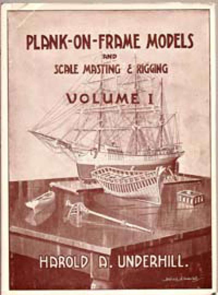 Plank-om-Frame Models and Scale Masting & Rigging Volume I