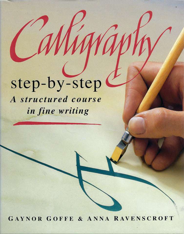 Caligraphy step-by-step - A structured course in fine writing