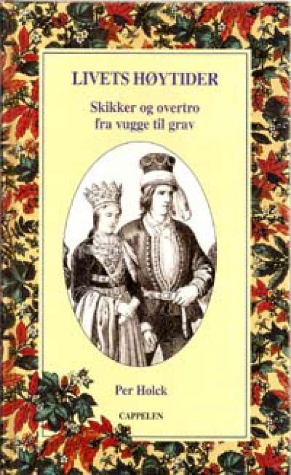 Livets høydepunkter - Skikker og overtro fra vugge til grav
