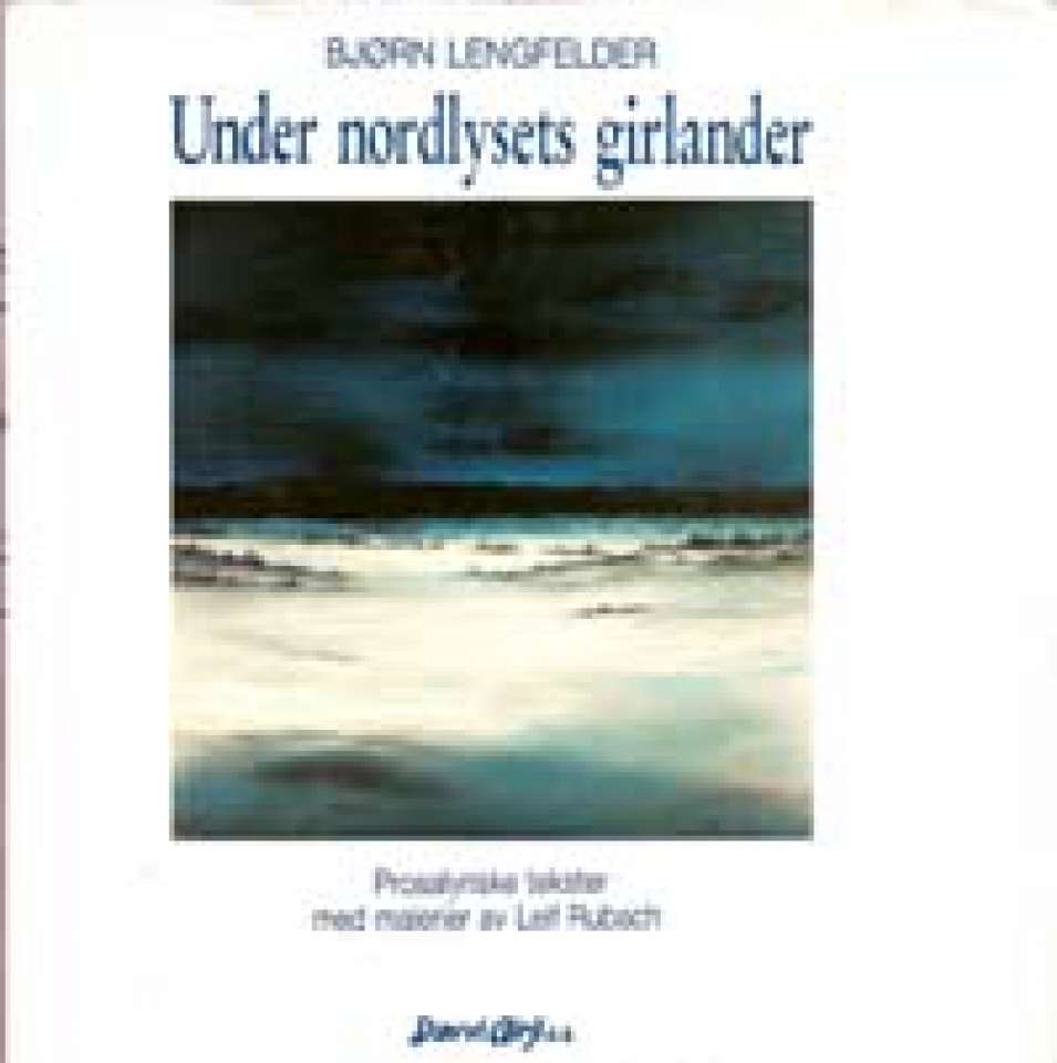 Under nordlysets girlander - Med malerier av Leif Rubach