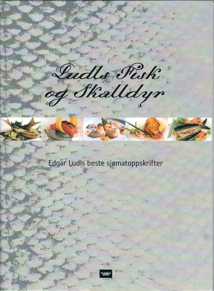 Ludls Fisk og Skalldyr - Edgar Ludls beste sjømatoppskrifter