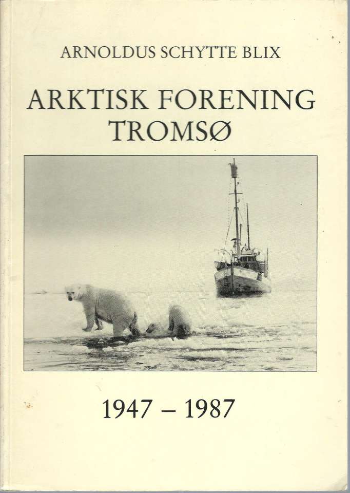 Arktisk Forening Tromsø 1947-1987