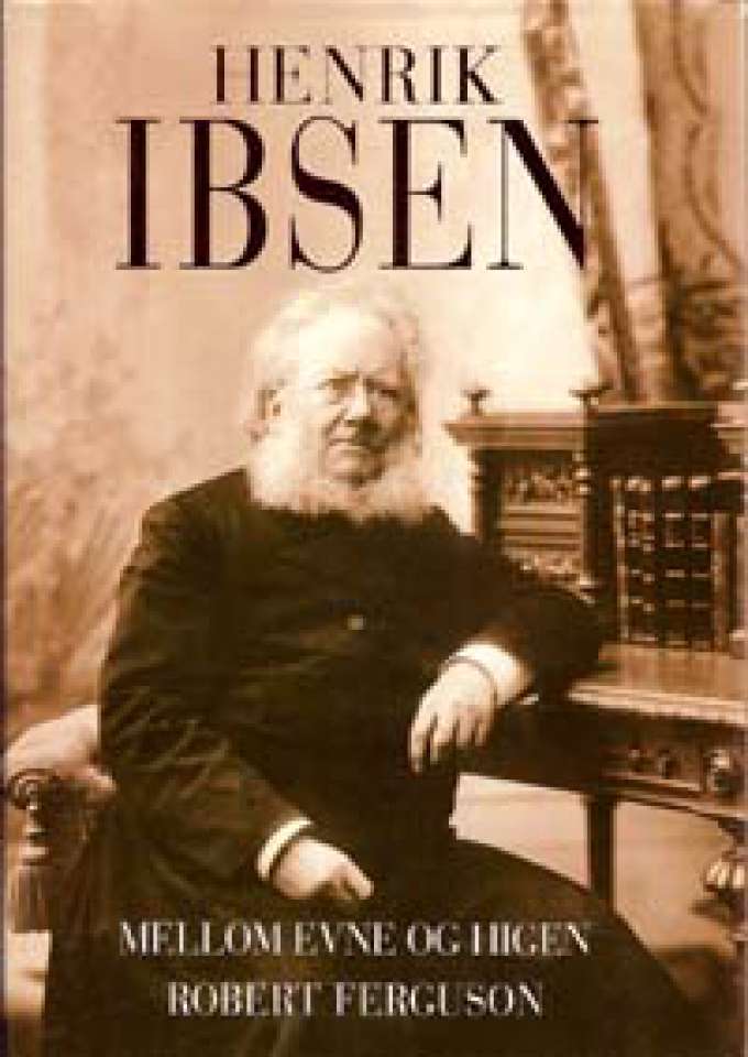 HENRIK IBSEN Mellom evne og higen