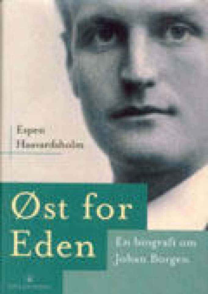 Øst for Eden En biografi om Johan Borgen