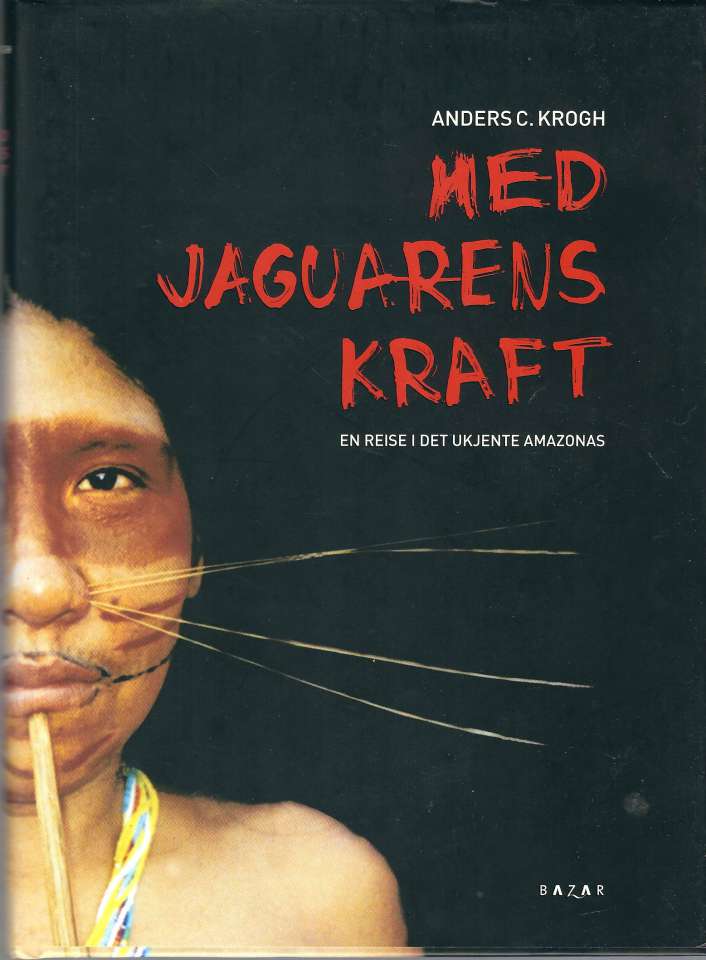 Med jaguarens kraft - En reise i det ukjente Amazonas