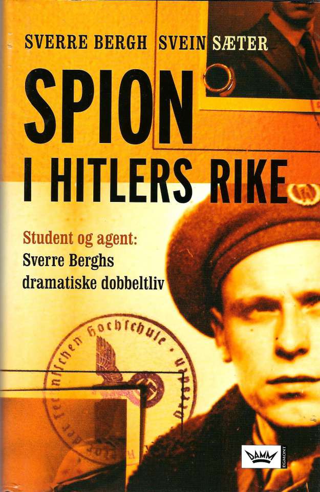 Spion i Hitlers rike - Student og agent: Sverre Berghs dramatiske dobbeltliv