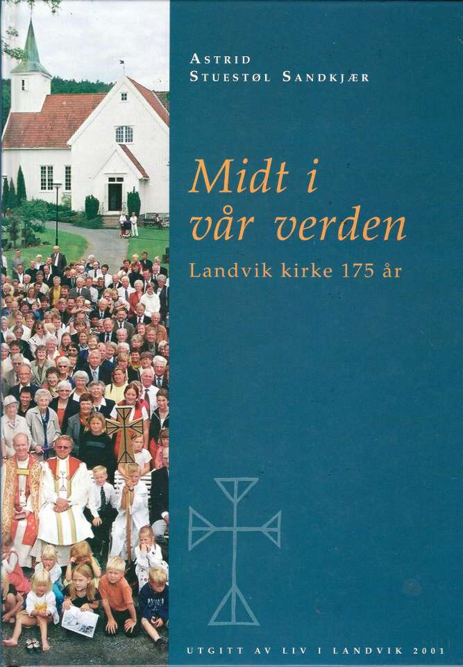 Midt i vår verden - Landvik kirke 175 år