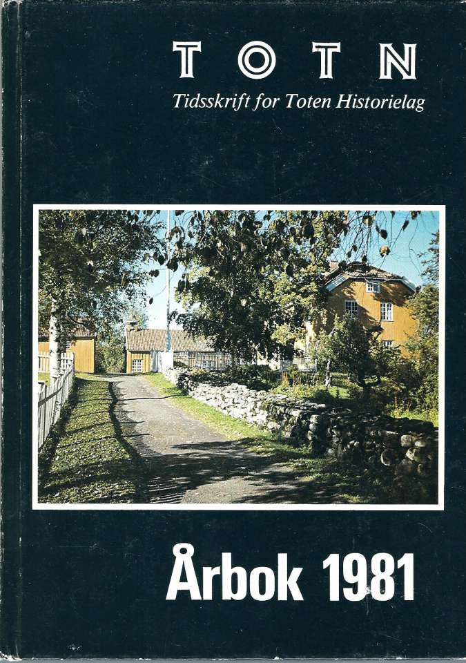 TOTN Årbok 1981 - Årbok for Toten økomuseum og historielag