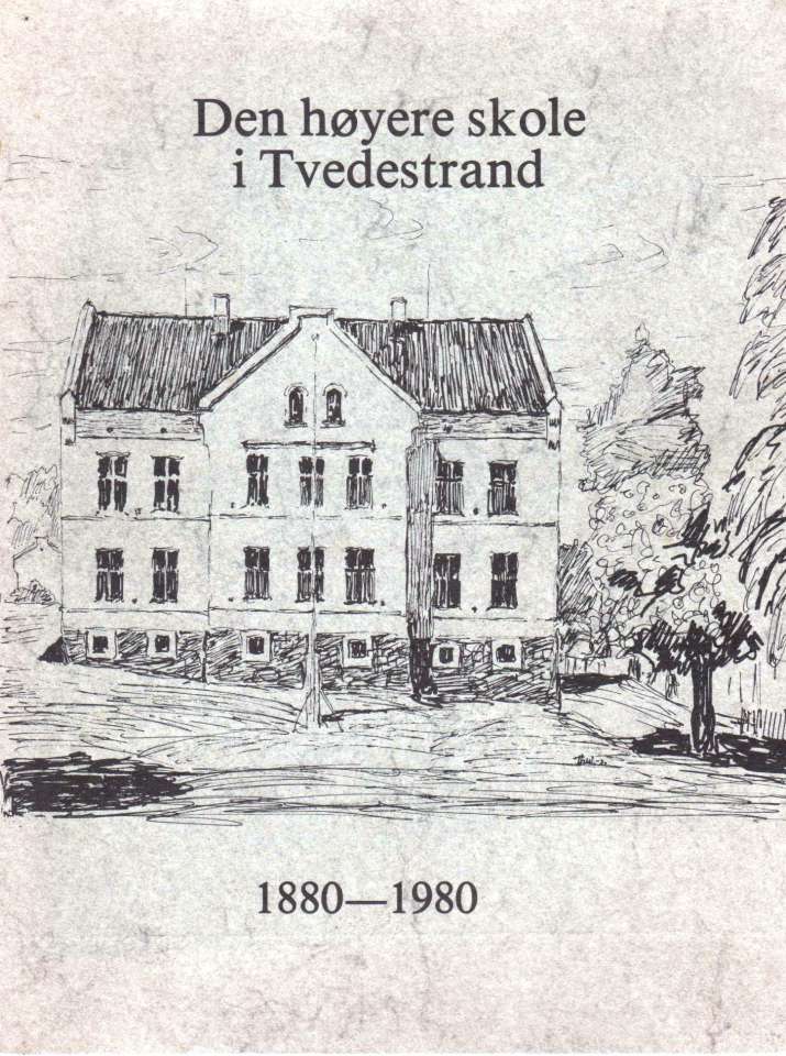 Den høyere skole i Tvedestrand 1880 - 1980 