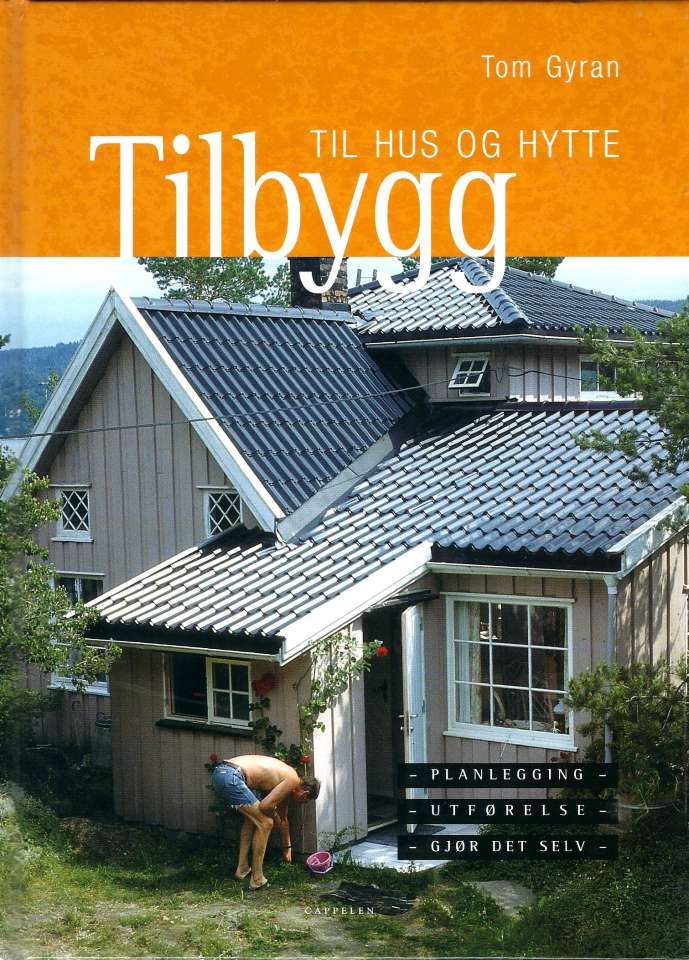 Tilbygg til hus og hytte - Planlegging - utførelse - gjør det selv