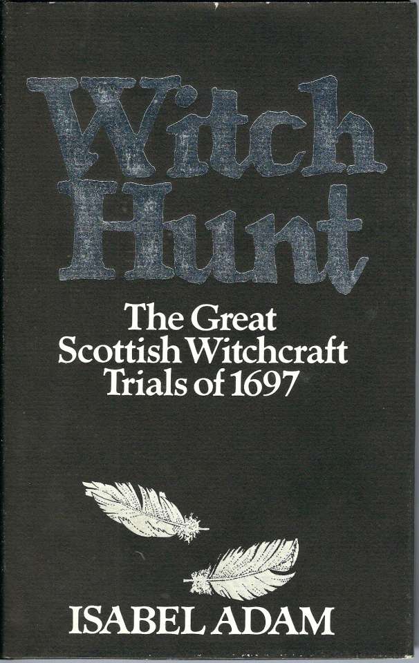 Witch Hunt - The Great Scottish Witchcraft Trials of 1697