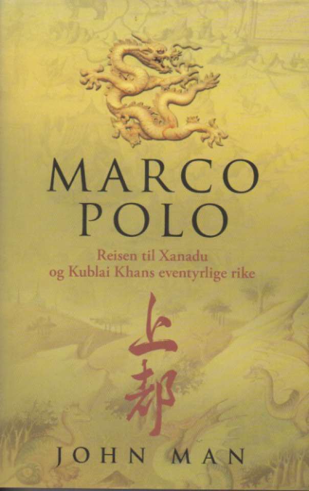 Marco Polo – Reisen til Xanadu og Kublai Khans eventyrlige rike