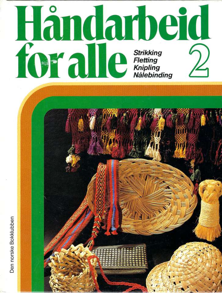 Håndarbeid for alle 2 - Strikking - Fletting - Knipling - Nålebinding. 