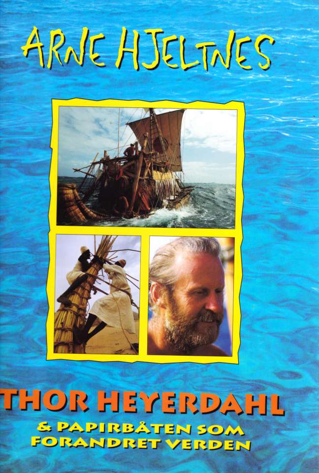 Thor Heyerdahl & papirbåten som forandret verden 