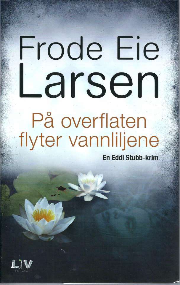 På overflaten flyter vannliljene  - En Eddi Stubb-krim