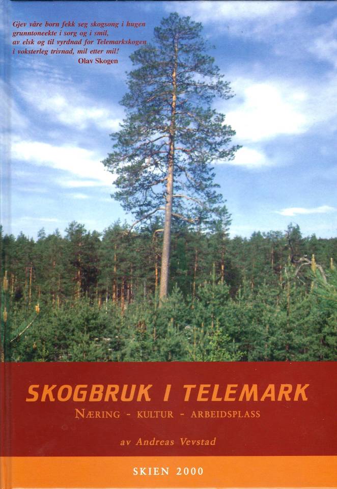 Skogbruk i Telemark: Næring - Kultur - Arbeidsplass - Signert!