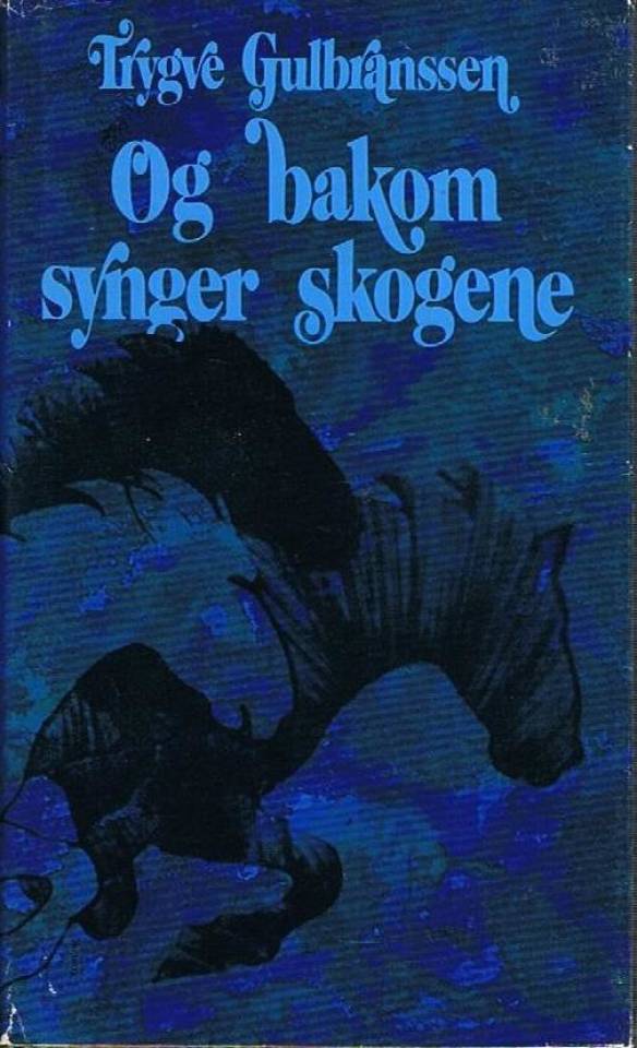 Og bakom synger skogene