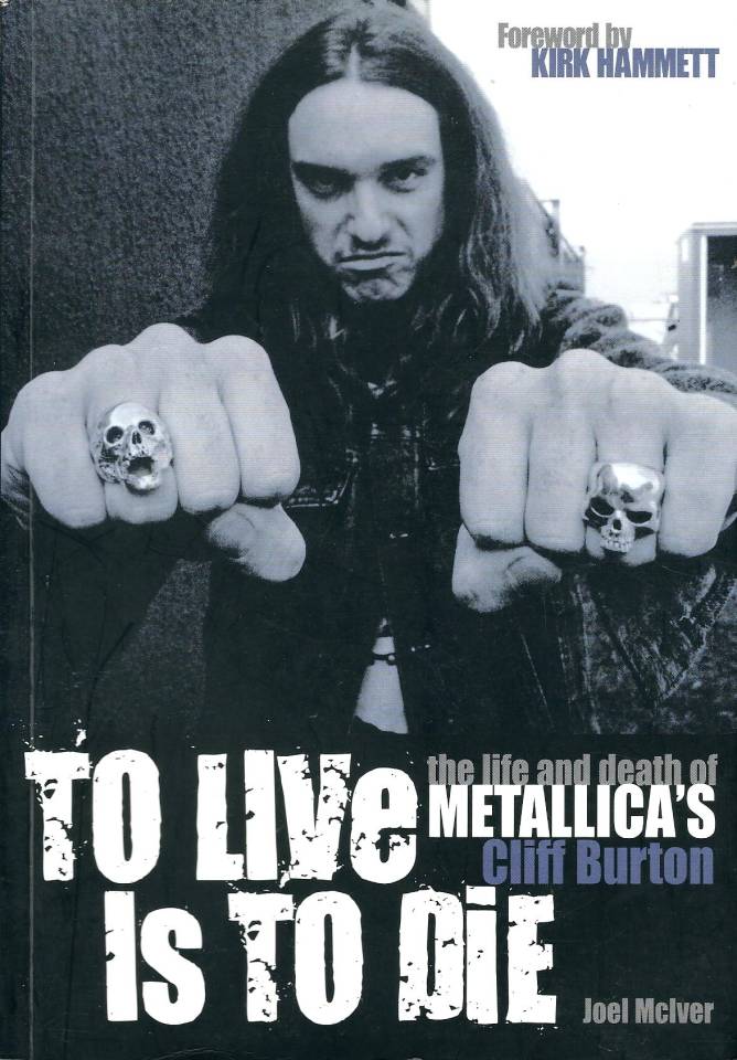 To Live is to Die - The life and death of Matallica's Cliff Burton