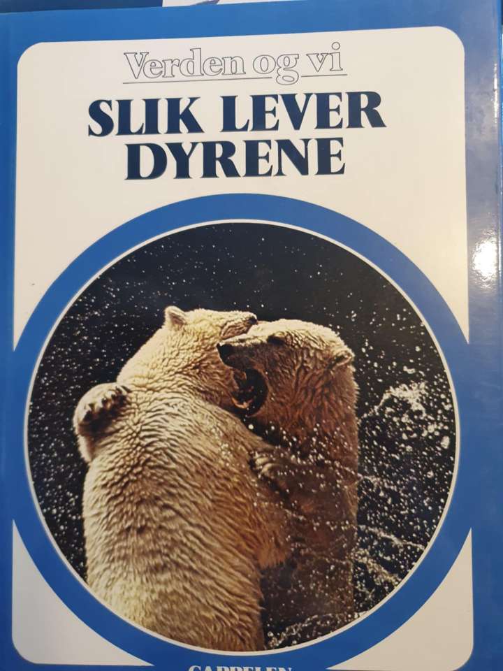 Slik lever dyrene - verden og vi