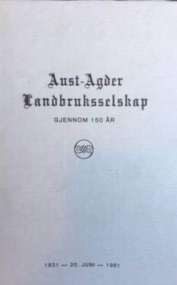 Aust-Agder Landbruksselskap gjennom 150 år